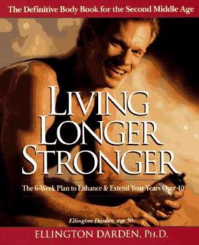 Mass Market Paperback Living Longer Stronger: The 6-Week Plan to Enhance and Exten Book