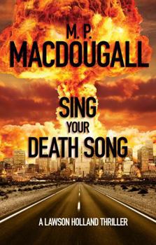 Sing Your Death Song: A Lawson Holland Thriller (Lawson Holland Thrillers)