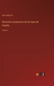 Hardcover Novísima recopilacion de las leyes de España: Tomo 1 [Spanish] Book