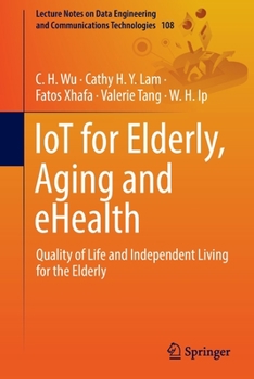 Paperback Iot for Elderly, Aging and Ehealth: Quality of Life and Independent Living for the Elderly Book