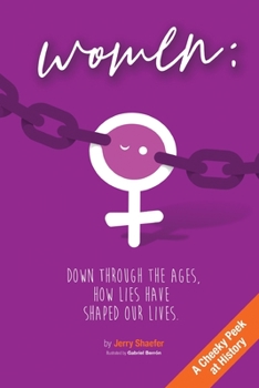 Paperback Women: Down Through the Ages, How Lies Have Shaped Our Lives Book