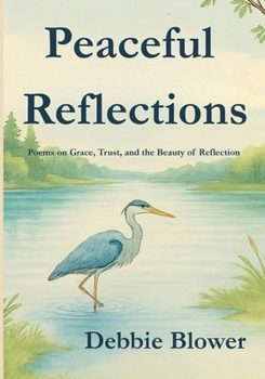 Peaceful Reflections: Poems on Grace, Trust, and the Beauty of Reflection