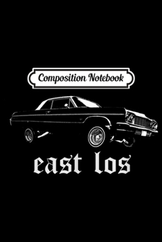 Composition Notebook: East Los Angeles Cholo Clothing Men Gifts Lowrider  Journal/Notebook Blank Lined Ruled 6x9 100 Pages