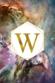 W: Orion Nebula Letter W Initial Monogram Notebook - Gold Pink Blue & Green Galaxy Geometric Frame Monogrammed Blank Lined Note Book, Writing Pad, ... Women - 120 College Ruled Pages - Size 6x9
