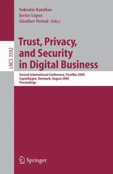 Paperback Trust, Privacy, and Security in Digital Business: Second International Conference, Trustbus 2005, Copenhagen, Denmark, August 22-26, 2005, Proceedings Book