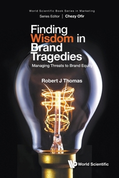 Paperback Finding Wisdom in Brand Tragedies: Managing Threats to Brand Equity Book