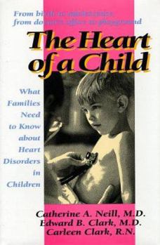 Hardcover The Heart of a Child: What Families Need to Know about Heart Disorders in Children Book