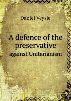 Paperback A defence of the preservative against Unitarianism Book