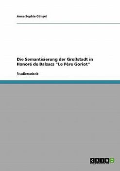 Paperback Die Semantisierung der Großstadt in Honoré de Balzacs "Le Père Goriot" [German] Book