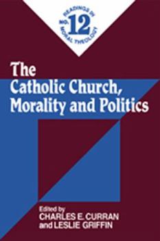 The Catholic Church, Morality and Politics (Readings in Moral Theology)
