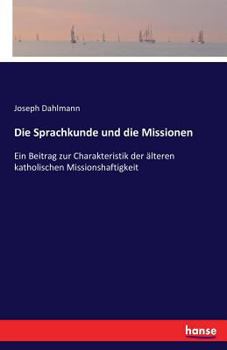 Paperback Die Sprachkunde und die Missionen: Ein Beitrag zur Charakteristik der älteren katholischen Missionshaftigkeit [German] Book