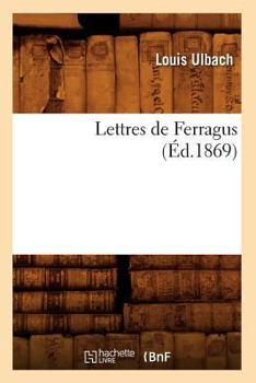 Paperback Lettres de Ferragus (Éd.1869) [French] Book