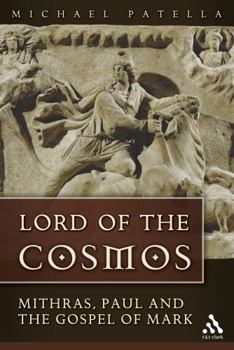 Paperback Lord of the Cosmos: Mithras, Paul, and the Gospel of Mark Book