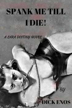 Paperback Spank Me Till I Die: a Lara Destiny Novel Book