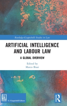 Hardcover Artificial Intelligence and Labour Law: A Global Overview Book
