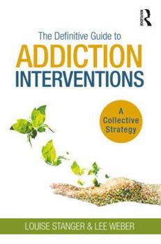 Paperback The Definitive Guide to Addiction Interventions: A Collective Strategy Book