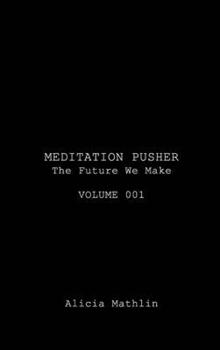 Hardcover Meditation Pusher Volume 001: The Future We Make Book