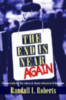Paperback The End Is Near (Again): Being Ready for the Return of Jesus Whenever It Happens Book