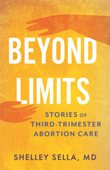 Paperback Beyond Limits: Stories of Third-Trimester Abortion Care Book