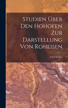 Hardcover Studien Über Den Hohofen Zur Darstellung Von Roheisen [German] Book