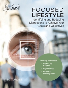 Paperback Focused Lifestyle: Identifying and Reducing Distractions to Achieve Your Goals and Objectives Book