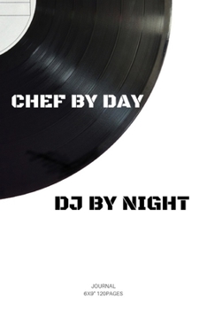 Paperback Chef by Day DJ by Night: CHEF and DJ Journal notebook Diary, Blank Lined to Drawing Write In creative Ideas Book