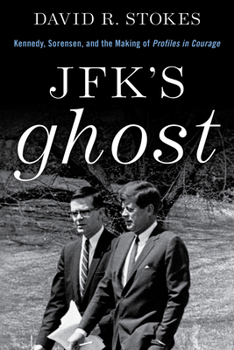 Hardcover Jfk's Ghost: Kennedy, Sorensen and the Making of Profiles in Courage Book