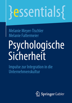 Psychologische Sicherheit: Impulse zur Integration in die Unternehmenskultur (essentials) (German Edition)