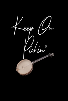 Paperback Keep On Pickin': Music Gifts For Banjo Players - A Small Lined Writing Journal or Notebook (Card Alternative) Book
