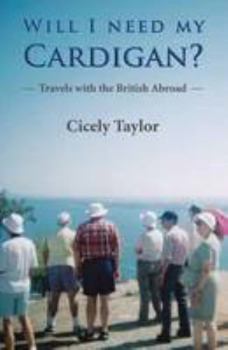 Paperback Will I Need My Cardigan?: Travels with the British Abroad Book