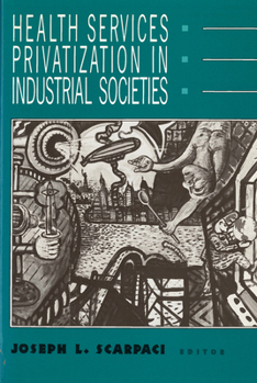 Paperback Health Services Privatization in Industrial Societies Book