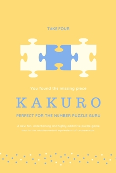 Paperback You found the missing piece: Kakuro: Perfect for the Number Puzzle Guru - 50 Puzzles with visual instructions and solutions Book