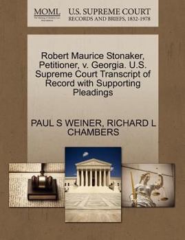 Paperback Robert Maurice Stonaker, Petitioner, V. Georgia. U.S. Supreme Court Transcript of Record with Supporting Pleadings Book