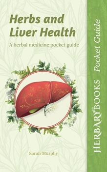 Paperback Herbs and Liver Health: A Herbal Medicine Pocket Guide Book