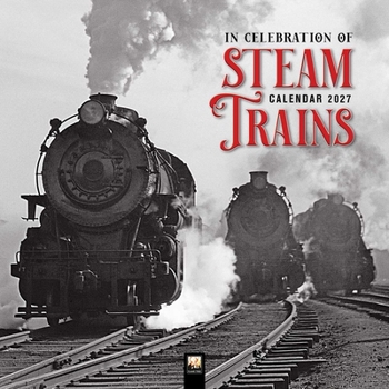 Calendar In Celebration of Steam Trains Wall Calendar 2027 (Art Calendar) Book