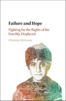 Hardcover Failure and Hope: Fighting for the Rights of the Forcibly Displaced Book