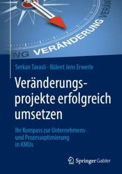 Paperback Veränderungsprojekte Erfolgreich Umsetzen: Ihr Kompass Zur Unternehmens- Und Prozessoptimierung in Kmus [German] Book