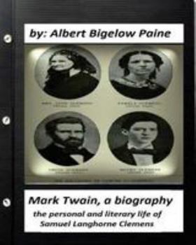 Mark Twain, a Biography - Book  of the Mark Twain: A Biography