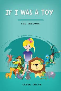 Paperback If I Was a Toy: The Trilogy Book