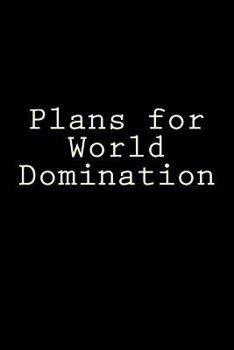 Plans for World Domination : A 6 X 9 Lined Journal