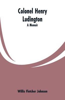 Paperback Colonel Henry Ludington: A Memoir Book