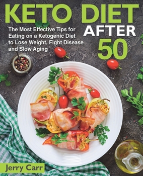 Paperback KETO DIET After 50: The Most Effective Tips for Eating on a Ketogenic Diet to Lose Weight, Fight Disease and Slow Aging Book