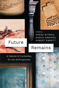 Paperback Future Remains: A Cabinet of Curiosities for the Anthropocene Book