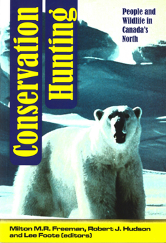 Paperback Conservation Hunting: People and Wildlife in Canada's North Book