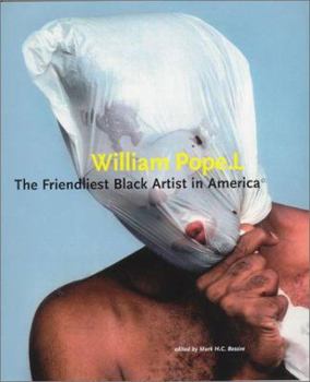 Hardcover William Pope.L: The Friendliest Black Artist in America Book