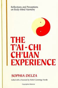 Hardcover The t'Ai-Chi Ch'uan Experience: Reflections and Perceptions on Body-Mind Harmony Book