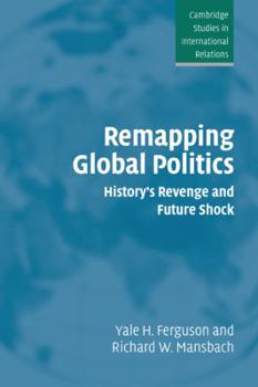 Hardcover Remapping Global Politics: History's Revenge and Future Shock Book