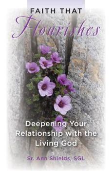 Paperback Faith That Flourishes: Deepening Your Relationship with the Living God Book
