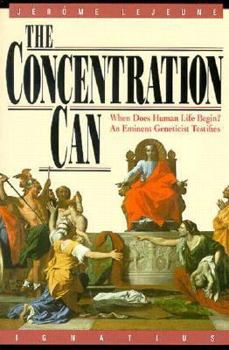 Paperback The Concentration Can: When Does Human Life Begin? an Eminent Geneticist Testifies Book