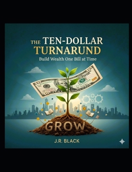 Paperback The Ten-Dollar Turnaround: How to Build a Fortune $10 at a Time Book